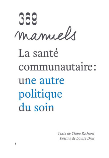 LA SANTE COMMUNAUTAIRE : UNE AUTRE POLITIQUE DU SOIN - RICHARD CLAIRE/DRUL LOUISE - DU LUMIGNON