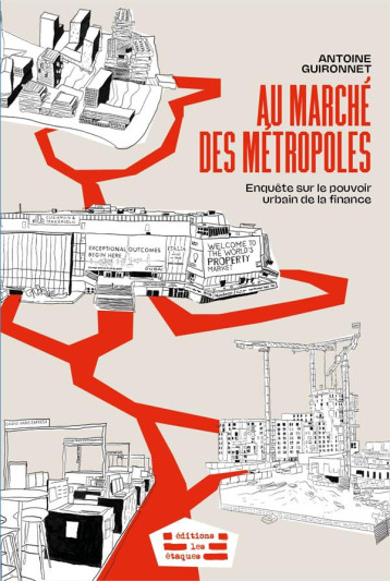 AU MARCHE DES METROPOLES : ENQUETE SUR LE POUVOIR URBAIN DE LA FINANCE - GUIRONNET ANTOINE - DU LUMIGNON