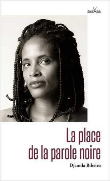 LA PLACE DE LA PAROLE NOIRE - DJAMILA RIBEIRO - DU LUMIGNON