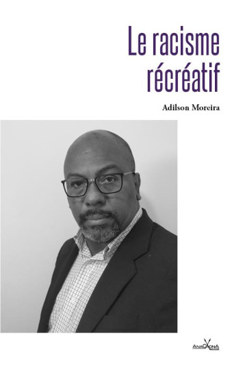 LE RACISME RECREATIF - MOREIRA ADILSON - DU LUMIGNON