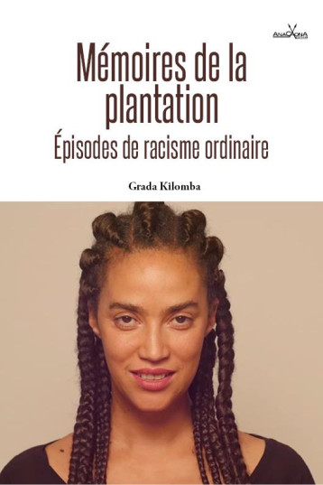 MEMOIRES DE LA PLANTATION  -  EPISODES DE RACISME ORDINAIRE - KILOMBA GRADA - DU LUMIGNON