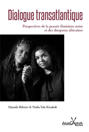 DIALOGUE TRANSATLANTIQUE : PERSPECTIVES DE LA PENSEE FEMINISTE NOIRE ET DES DIASPORAS AFRICAINES - RIBEIRO/KISUKIDI - DU LUMIGNON