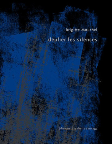 DEPLIER LES SILENCES - MOUCHEL BRIGITTE - DU LUMIGNON