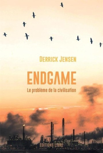 ENDGAME TOME 1 : LE PROBLEME DE LA CIVILISATION - JENSEN DERRICK - DU LUMIGNON