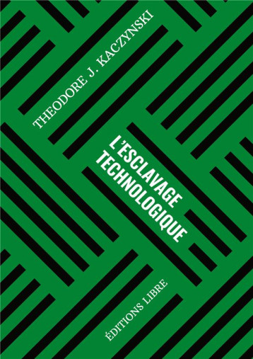 L'ESCLAVAGE TECHNOLOGIQUE T.1 - KACZYNSKI, T J. - DU LUMIGNON