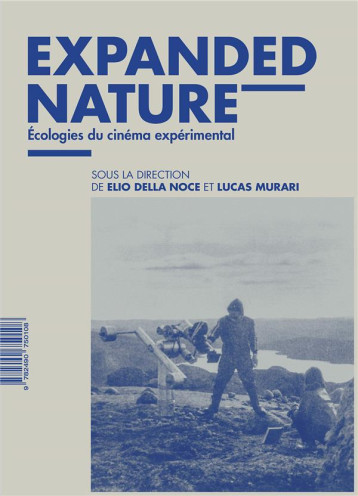 EXPANDED NATURE : ECOLOGIES DU CINEMA EXPERIMENTAL - DELLA NOCE/MURARI - DU LUMIGNON