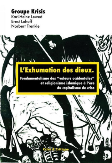 L'EXHUMATION DES DIEUX  -  FONDAMENTALISME DES VALEURS OCCIDENTALES ET RELIGIONISME ISLAMIQUE A L'ERE DU CAPITALISME DE CRISE - LOHOFF/TRENKLE/LEWED - DU LUMIGNON