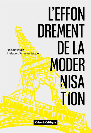 L'EFFONDREMENT DE LA MODERNISATION  -  DE L'ECROULEMENT DU SOCIALISME DE CASERNE A LA CRISE DE L'ECONOMIE MONDIALE - KURZ ROBERT - DU LUMIGNON