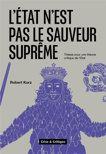 L'ÉTAT N'EST PAS LE SAUVEUR SUPREME : THESES POUR UNE THEORIE CRITIQUE DE L´ÉTAT - KURZ ROBERT - DU LUMIGNON