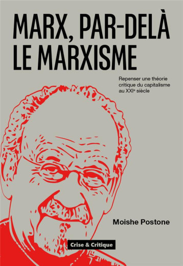 MARX, PAR-DELA LE MARXISME : REPENSER UNE THEORIE CRITIQUE DU CAPITALISME POUR LE XXIE SIECLE - POSTONE MOISHE - DU LUMIGNON