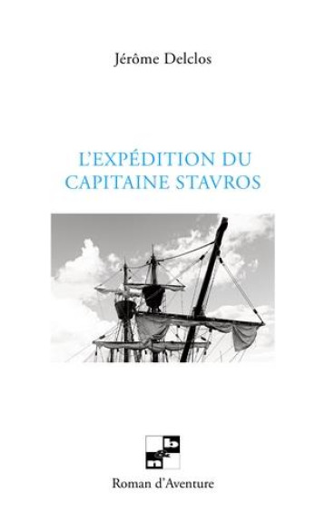 L'EXPEDITION DU CAPITAINE STAVROS - DELCLOS JEROME - DU LUMIGNON