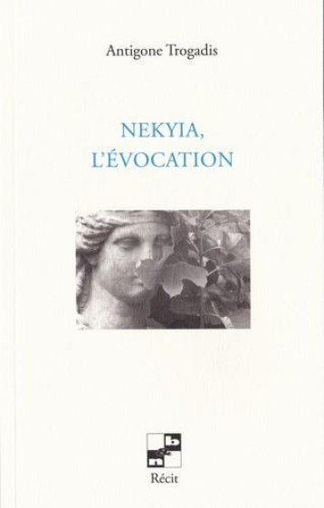 NEKYIA : L'EVOCATION - TROGADIS ANTIGONE - DU LUMIGNON