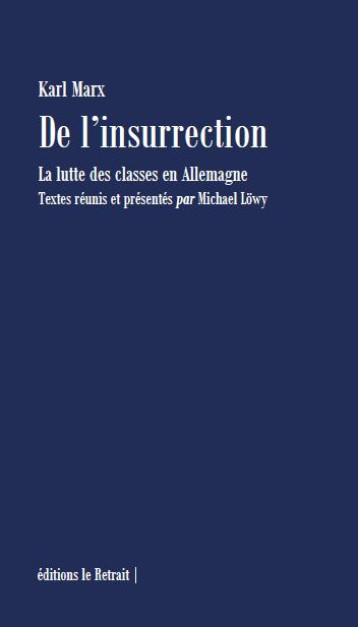 DE L'INSURECTION : LA LUTTE DES CLASSES EN ALLEMAGNE : TEXTES REUNIS ET PRESENTES PAR MICHAEL LOWY - KARL MARX - BOOKS ON DEMAND