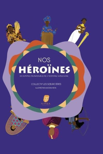 NOS HEROINES : 20 FEMMES INCROYABLES DE L'HISTOIRE AFRICAINE - SOEURCIERES C. - BOOKS ON DEMAND