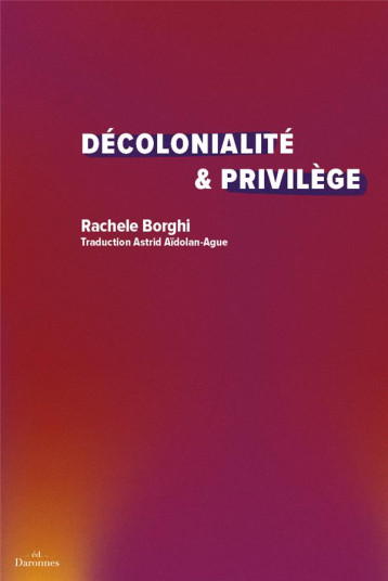 DECOLONIALITE et PRIVILEGE - BORGHI RACHELE - BOOKS ON DEMAND