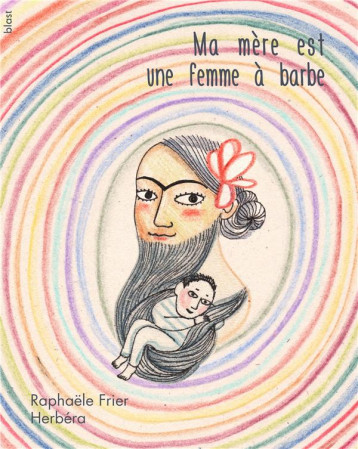 MA MERE EST UNE FEMME A BARBE - FRIER/HERBERA - BOOKS ON DEMAND