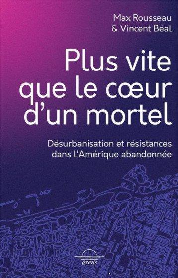 PLUS VITE QUE LE COEUR D'UN MORTEL : DESURBANISATION ET RESISTANCES DANS L'AMERIQUE ABANDONNEE - ROUSSEAU/BEAL - BOOKS ON DEMAND