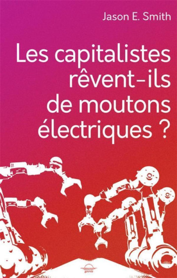 LES CAPITALISTES REVENT-ILS DE MOUTONS ELECTRIQUES? - SMITH JASON.E - BOOKS ON DEMAND