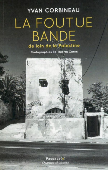 LA FOUTUE BANDE DE LOIN DE LA PALESTINE - CORBINEAU YVAN - BOOKS ON DEMAND