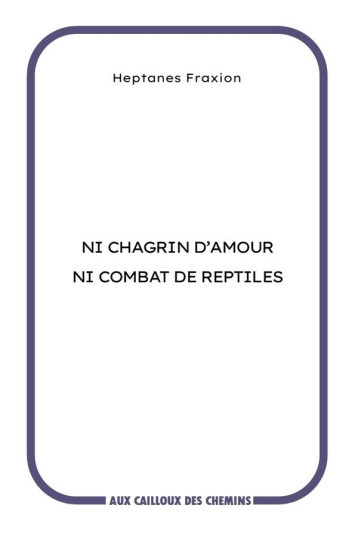 NI CHAGRIN D'AMOUR NI COMBAT DE REPTILES - FRAXION HEPTANES - BLACKLEPHANT