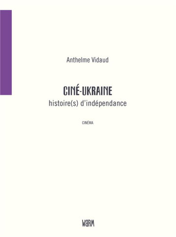 CINE-UKRAINE : HISTOIRE(S) D'INDEPENDANCE - ANTHELME VIDAUD - BLACKLEPHANT