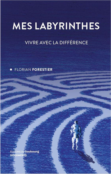 MES LABYRINTHES : VIVRE AVEC LA DIFFERENCE - FORESTIER FLORIAN - BLACKLEPHANT