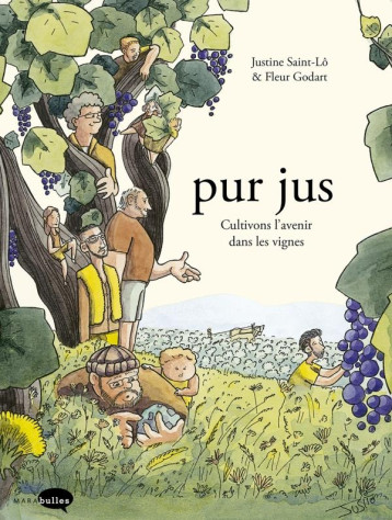 PUR JUS  -  CULTIVONS L'AVENIR DANS LES VIGNES - GODARD/SAINT LO - MARABOUT