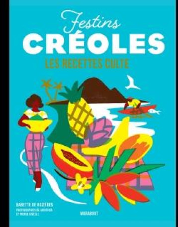 LES RECETTES CULTE : FESTINS CREOLES - ROZIERES BABETTE - MARABOUT