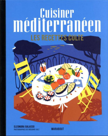 LES RECETTES CULTE : CUISINER MEDITERRANEEN - GALASSO ELEONORA - MARABOUT