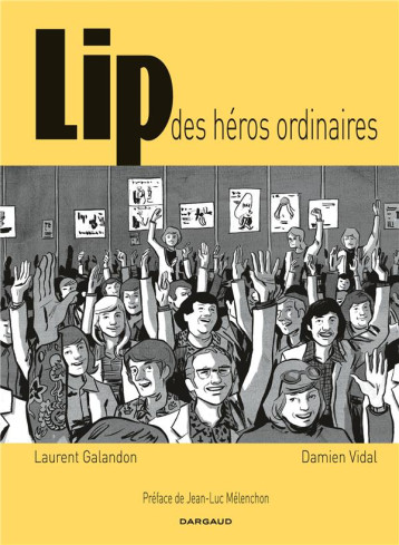 LIP : DES HEROS ORDINAIRES - GALANDON LAURENT - Dargaud