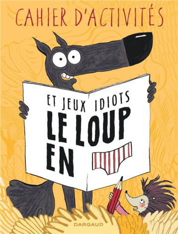 LE LOUP EN SLIP : CAHIER D'ACTIVITES ET JEUX IDIOTS - ITOIZ MAYANA - DARGAUD