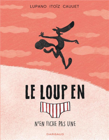 LE LOUP EN SLIP T.4 : LE LOUP EN SLIP N'EN FICHE PAS UNE - LUPANO WILFRID - DARGAUD