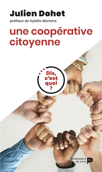 DIS, C'EST QUOI UNE COOPERATIVE CITOYENNE ? - DOHET JULIEN - LUC PIRE