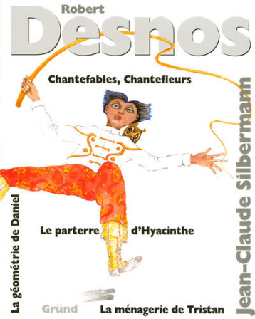 Chantefables, chantefleurs - DESNOS Robert, Silbermann Jean-Claude - GRUND