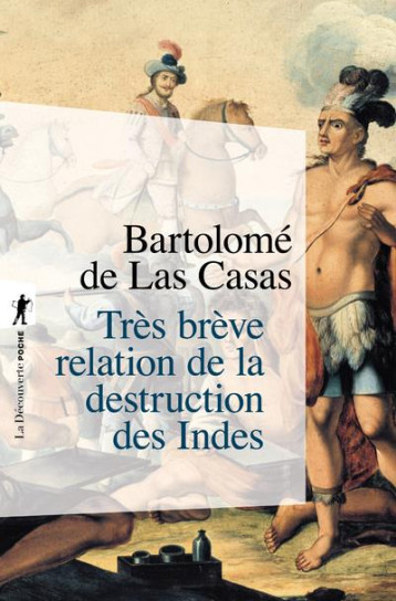 TRES BREVE RELATION DE LA DESTRUCTION DES INDES - CASAS B D L. - LA DECOUVERTE