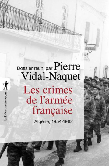 LES CRIMES DE L'ARMEE FRANCAISE  -  ALGERIE, 1954-1962 - VIDAL-NAQUET PIERRE - LA DECOUVERTE