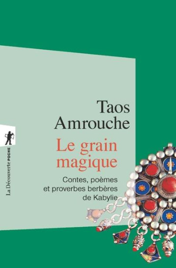 LE GRAIN MAGIQUE  -  CONTES, POEMES, PROVERBES BERBERES DE KABYLIE - AMROUCHE TAOS - LA DECOUVERTE