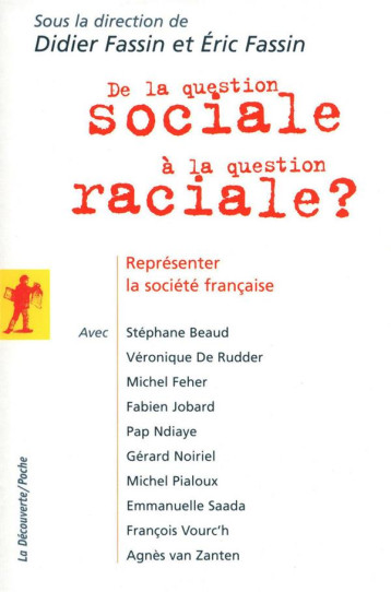 DE LA QUESTION SOCIALE A LA QUESTION RACIALE ? REPRESENTER LA SOCIETE FRANCAISE - FASSIN DIDIER - LA DECOUVERTE