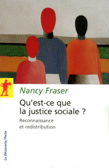 QU'EST-CE QUE LA JUSTICE SOCIALE ? RECONNAISSANCE ET REDISTRIBUTION - FRASER NANCY - LA DECOUVERTE