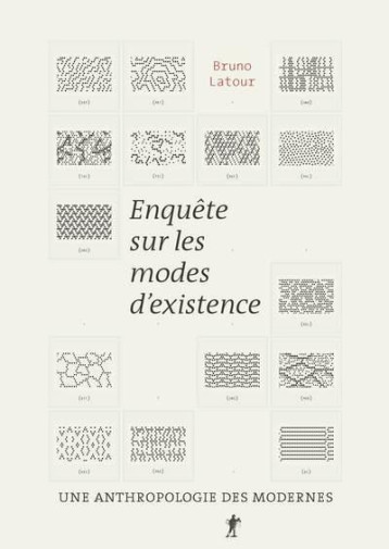 ENQUETE SUR LES MODES D'EXISTENCE  -  UNE ANTHROPOLOGIE DES MODERNES - LATOUR BRUNO - LA DECOUVERTE