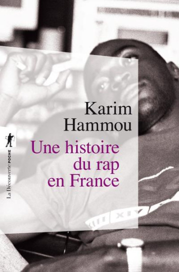 UNE HISTOIRE DU RAP EN FRANCE - HAMMOU KARIM - La Découverte
