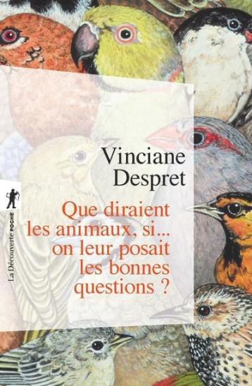 QUE DIRAIENT LES ANIMAUX  SI... ON LEUR POSAIT LES BONNES QUESTIONS ? - DESPRET VINCIANE - La Découverte