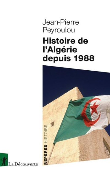 HISTOIRE DE L'ALGERIE DEPUIS 1988 - PEYROULOU J-P. - LA DECOUVERTE