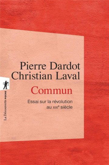 COMMUN  -  ESSAI SUR LA REVOLUTION AU XXIE SIECLE - DARDOT PIERRE - La Découverte