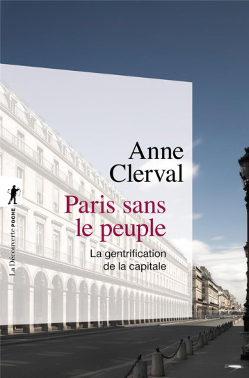 PARIS SANS LE PEUPLE  -  LA GENTRIFICATION DE LA CAPITALE - CLERVAL ANNE - La Découverte