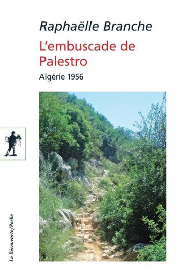 L'EMBUSCADE DE PALESTRO - ALGERIE 1956 - BRANCHE RAPHAELLE - LA DECOUVERTE