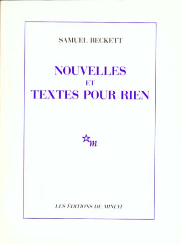 NOUVELLES ET TEXTES POUR RIEN - BECKETT SAMUEL - MINUIT