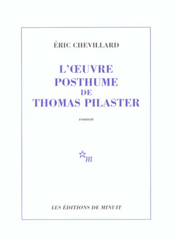 L'OEUVRE POSTHUME DE THOMAS PILASTER - CHEVILLARD ERIC - MINUIT