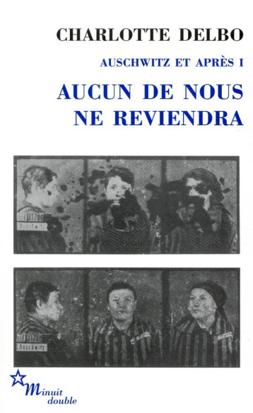 AUSCHWITZ ET APRES TOME 1 : AUCUN DE NOUS NE REVIENDRA - DELBO CHARLOTTE - MINUIT