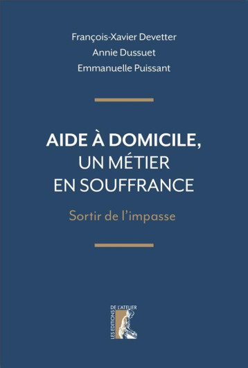 AIDE A DOMICILE, UN METIER EN SOUFFRANCE : SORTIR DE L'IMPASSE - COLLECTIF - ATELIER